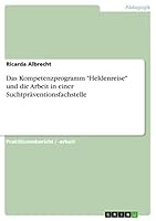 Das Kompetenzprogramm Heldenreise Und Die Arbeit in Einer Suchtpraventionsfachstelle 3668263086 Book Cover
