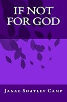 If Not For God 1449908039 Book Cover