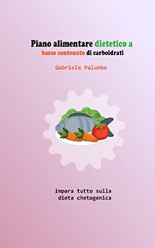 Piano alimentare dietetico a basso contenuto di carboidrati: impara tutto sulla dieta chetogenica (I