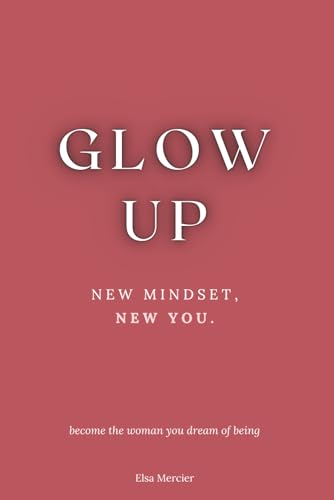 Glow Up: New Mindset, New You
