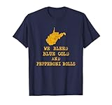 WV WEST-Virginia We Bleed Blue Gold and Pepperoni Rolls T-Shirt