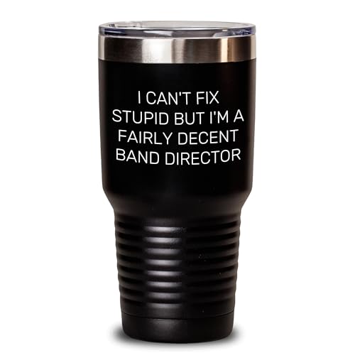 Funny Band Director Gifts | Unique Father's Day Unique Gifts For Band Director Tumbler | I Can't Fix Stupid But I'm A Fairly Decent Band Director