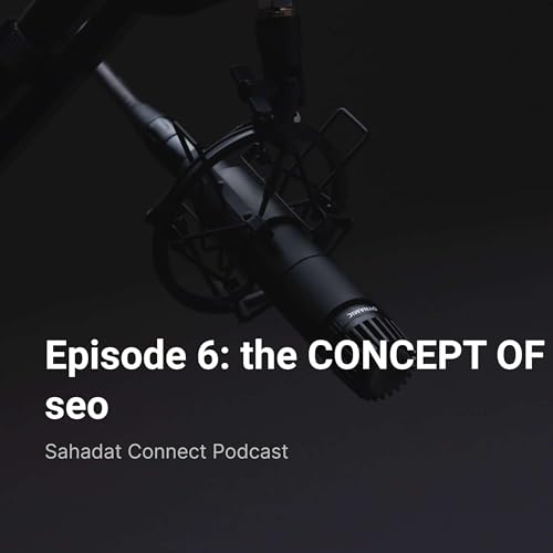 Episode 6: the CONCEPT OF seo