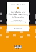Demokratie und öffentliche Verwaltung in Österreich: Theoretische und politische Auseinandersetzung 3958204244 Book Cover