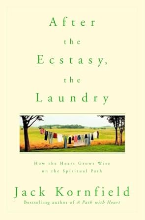 After the Ecstasy, the Laundry – Jack Kornfield