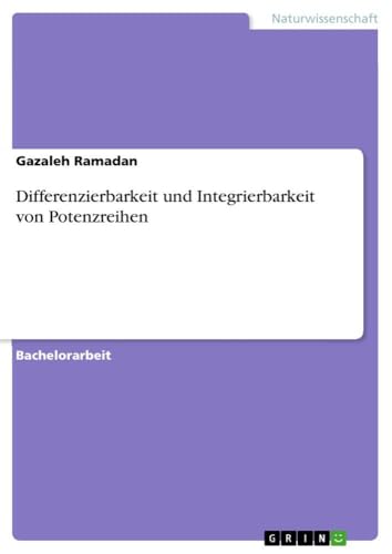 Differenzierbarkeit und Integrierbarkeit von Potenzreihen