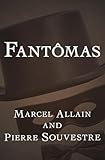Fantômas (The Fantômas Novels Book 1)
