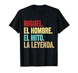 Miguel El Hombre El Mito La Légende Cadeau pour Miguel T-Shirt