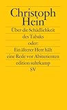 Über die Schädlichkeit des Tabaks: oder: Ein älterer Herr hält eine Rede vor Abiturienten (edition suhrkamp) - Christoph Hein 