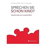 Sprechen Sie schon Kind?: Prophylaxe auf Augenhöhe