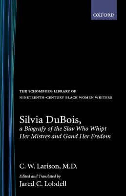 Silvia Dubois: a Biografy of the Slav Who Whipt