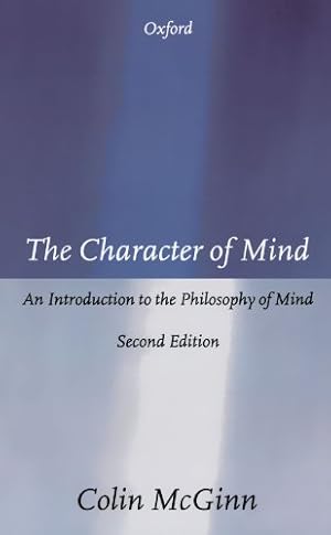The Character of Mind: An Introduction to the Philosophy of Mind