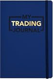 My Trading Journal - Premium Log Book for Stock Market, Forex, Options, Crypto - Guided Trading Journal with...