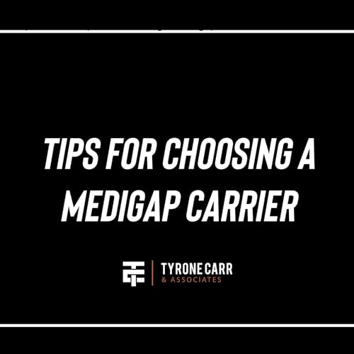 Episode 15- Tips for Choosing a Medigap Carrier