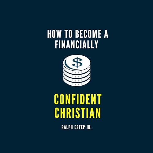 How to Become a Financially Confident Christian by Ralph V. Estep Jr. episode artwork