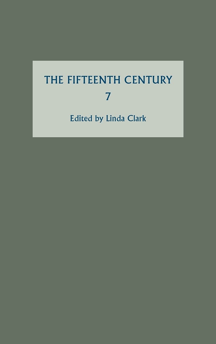 The Fifteenth Century VII – Conflicts, Consequences and the Crown in the Late Middle Ages: 7