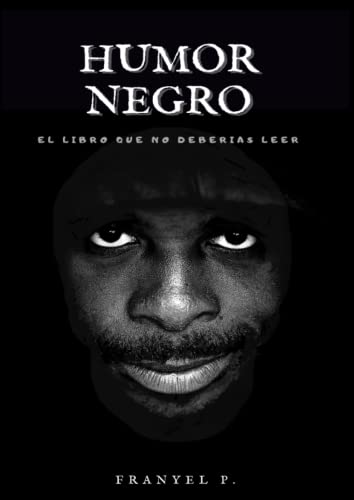 Humor negro: El libro que no deberías leer: El libro que no deberías leer