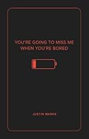 You're Going to Miss Me When You're Bored 0988994518 Book Cover