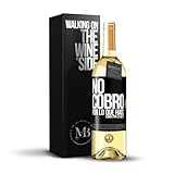 «No cobro por lo que hago cobro por lo que sé» Mensaje en una Botella. Vino Blanco Premium Verdejo Joven + Gift Box. Etiqueta Negra PERSONALIZABLE