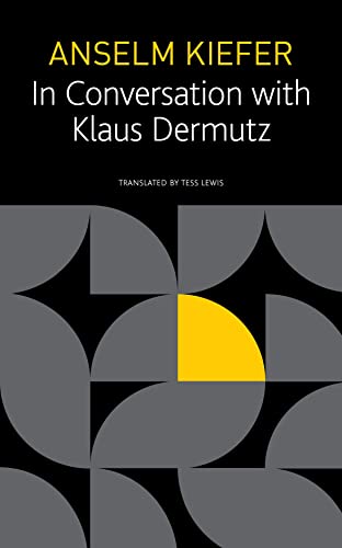 Anselm Kiefer in Conversation with Klaus Dermutz (The Seagull Library
