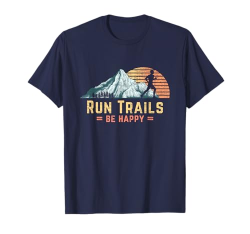 Run Trails Be Happy Mountain Runner Retro Trail Running T-Shirt