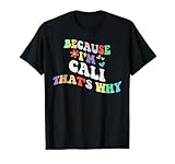 Retro Groovy Because I'm Cali Thats Why Funny Custom Name T-Shirt