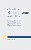 Christlicher Nationalismus in den USA: Theologische Erkundungen zu Geschichte und Profil einer global einflussreichen Bewegung