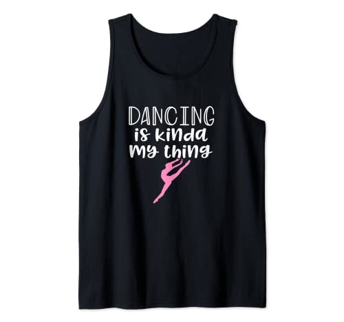 Regalos de baile para adolescentes Dancing is my Thing Shirt Gift Camiseta sin Mangas