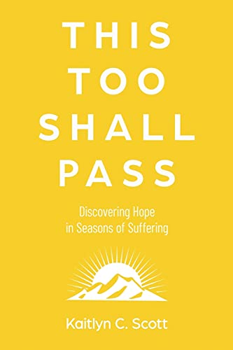 This Too Shall Pass: Discovering Hope in Seasons of Suffering