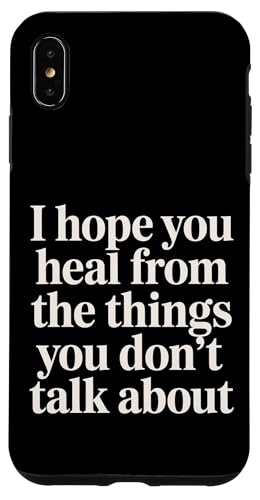 I Hope You Heal From The Things You Don't Talk About - �X�}�z�P�[�X iPhone XS Max �p