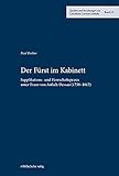  Der Fürst im Kabinett: Supplikations- und Herrschaftspraxis unter Franz von Anhalt-Dessau (1758–1817) (Quellen und Forschungen zur Geschichte Sachsen-Anhalts)