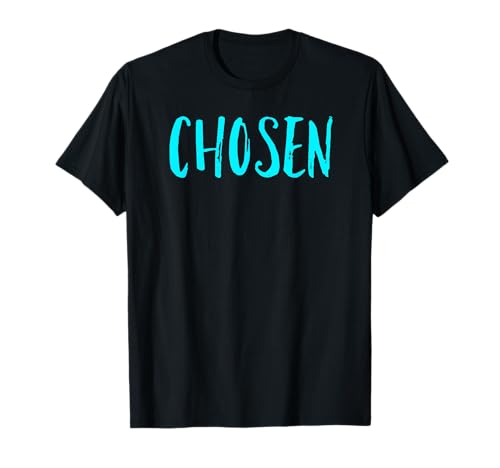 Chosen, Forgiven, Redeemed, Loved Camiseta
