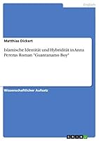 Islamische Identit�t und Hybridit�t in Anna Pereras Roman "Guantanamo Boy" 3656351902 Book Cover