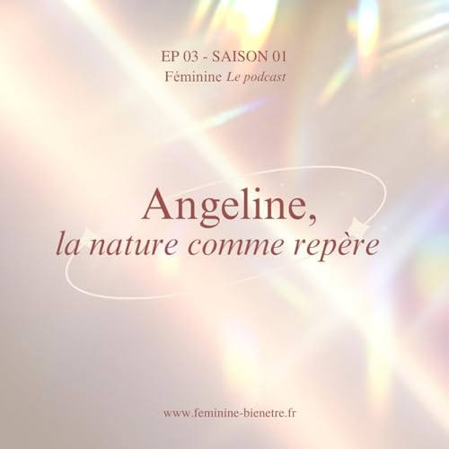 『Episode 3 - Saison 1 : Interview d'Angeline, la nature comme rep&egrave;re』のカバーアート