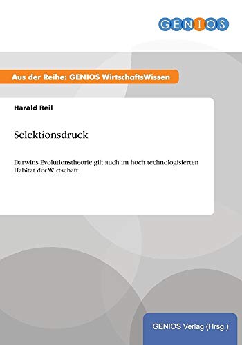 Selektionsdruck: Darwins Evolutionstheorie gilt auch im hoch technologisierten Habitat der Wirtschaft