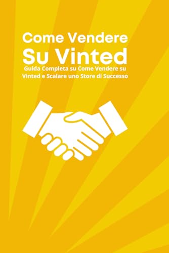 Come Vendere Su Vinted: Guida Completa su Come Vendere su Vinted e Scalare uno Store di Successo