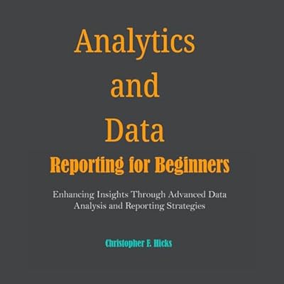 Analytics and Data Reporting for Beginners