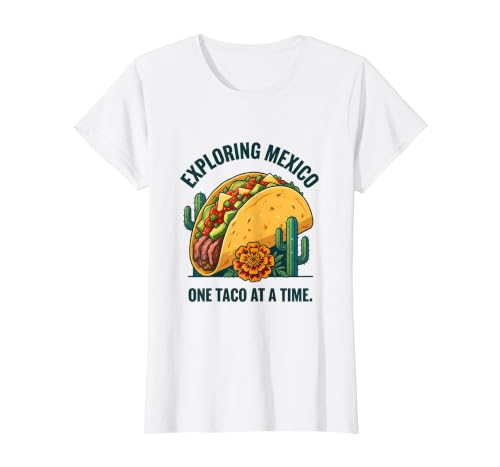 Exploring Mexico One Taco At A Time Foodie Design T-Shirt,