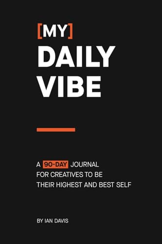 [My] Daily Vibe: A 90-day Journal for Creatives to be Their Highest and Best Self