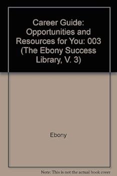 Hardcover Career Guide: Opportunities and Resources for You (The Ebony Success Library, V. 3) Book