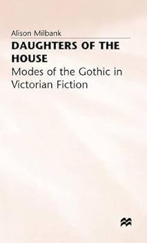 Hardcover Daughters of the House: Modes of the Gothic in Victorian Fiction Book