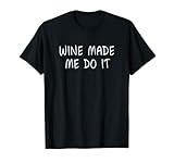 El vino me obligó a hacerlo - Vino divertido Camiseta