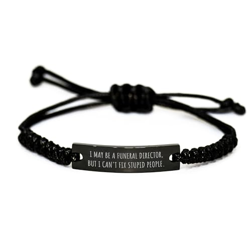 Funny Funeral Director Gifts - I May Be A Funeral Director, But I Can't Fix Stupid People - Funny Sarcastic Rope Bracelet - Unique Mother's Day Unique Gifts for Funeral Directors from Daughter, Son