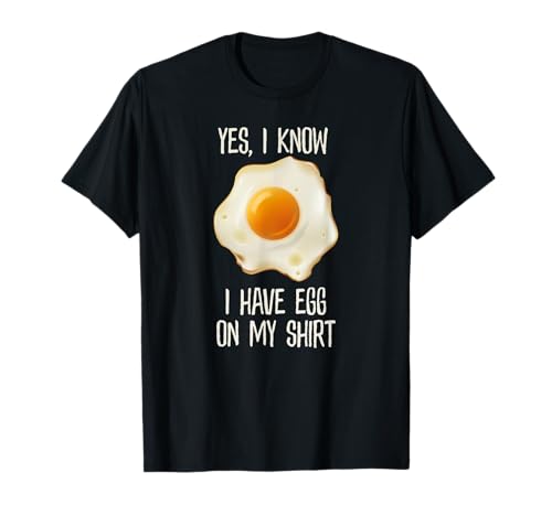 Yes, I know I Have Egg On My Shirt, Desayuno divertido Camiseta