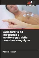 Cardiografia ad impedenza e monitoraggio della pressione sanguigna (Italian Edition) 6208958857 Book Cover