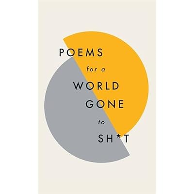 Poems for a world gone to sh*t