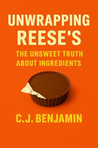 Unwrapping Reese’s: The UnSweet Truth About Ingredients: Revealing the Chemicals, Additives, and Risks Behind Everyday Snacks