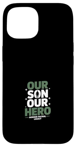 Our Son Our Hero Funny Border Patrol Legacy �i�� �X�}�z�P�[�X iPhone 15 �p