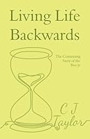 Living Life Backwards: The Continuing Story of the Two Js 1068446803 Book Cover