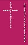 Common Worship Lectionary: Advent 2016 to the Eve of Advent 2017 Standard format (Common Worship: Services and Prayers for the Church of England)